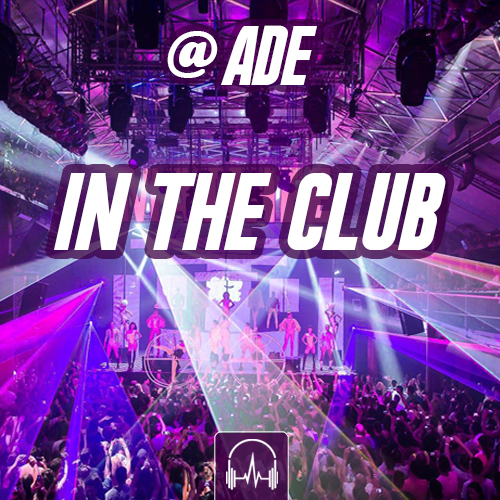 IN THE CLUB @ ADE